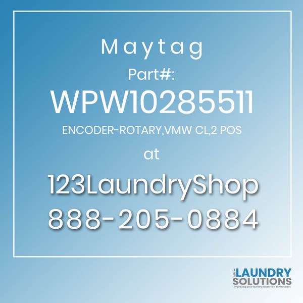 Maytag #WPW10285511 - ENCODER-ROTARY,VMW CL,2 POS Maytag #WPW10285511 - ENCODER-ROTARY,VMW CL,2 POS