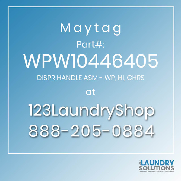 Maytag #WPW10446405 - DISPR HANDLE ASM - WP, HI, CHRS