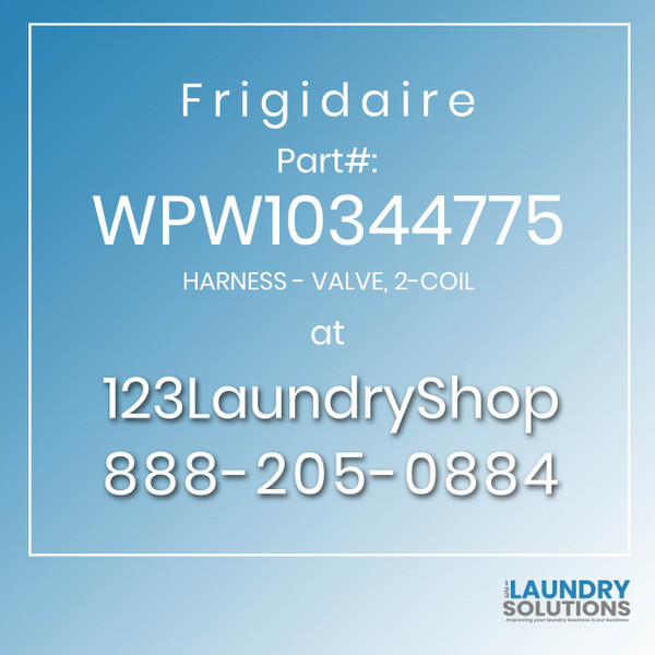 Frigidaire #WPW10344775 - HARNESS - VALVE, 2-COIL
