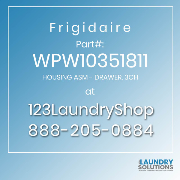 Frigidaire #WPW10351811 - HOUSING ASM - DRAWER, 3CH