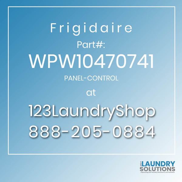 Frigidaire #WPW10470741 - PANEL-CONTROL