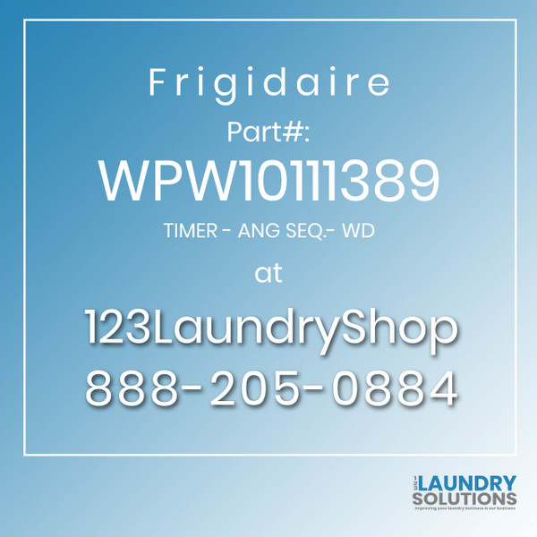 Frigidaire #WPW10111389 - TIMER - ANG SEQ.- WD