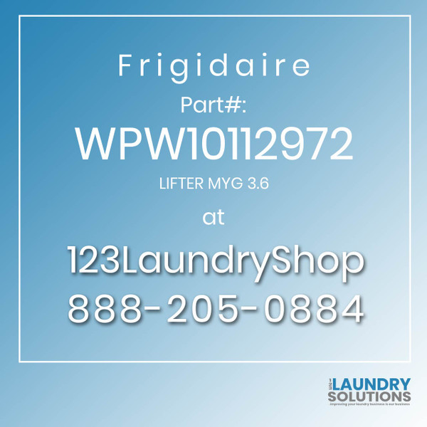 Frigidaire #WPW10112972 - LIFTER MYG 3.6