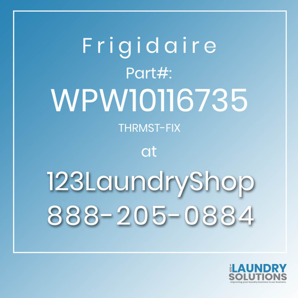 Frigidaire #WPW10116735 - THRMST-FIX