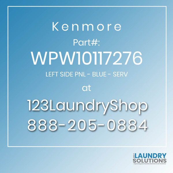 Kenmore #WPW10117276 - LEFT SIDE PNL - BLUE - SERV