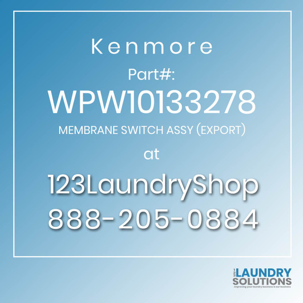 Kenmore #WPW10133278 - MEMBRANE SWITCH ASSY (EXPORT)
