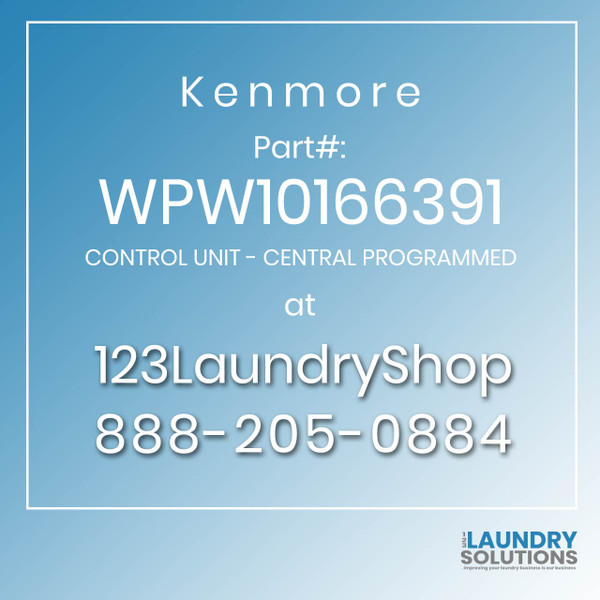 Kenmore #WPW10166391 - CONTROL UNIT - CENTRAL PROGRAMMED