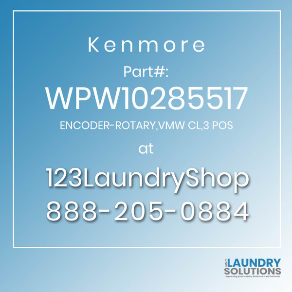 Kenmore #WPW10285517 - ENCODER-ROTARY,VMW CL,3 POS Kenmore #WPW10285517 - ENCODER-ROTARY,VMW CL,3 POS