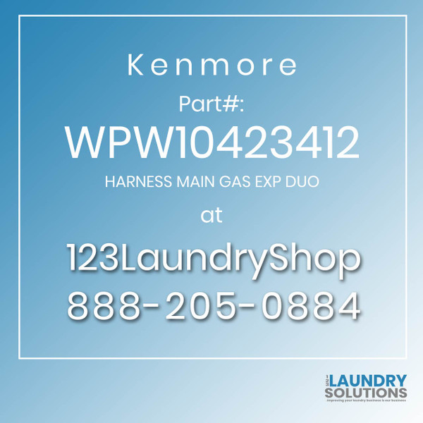 Kenmore #WPW10423412 - HARNESS MAIN GAS EXP DUO