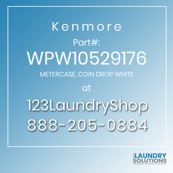 Kenmore #WPW10529176 - METERCASE, COIN DROP WHITE