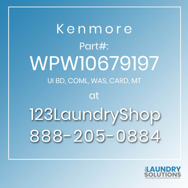 Kenmore #WPW10679197 - UI BD, COML, WAS, CARD, MT