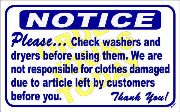 Please check the washers and dryers before using them. We are not responsible for clothes damaged due to article left by customer before you. Thank you