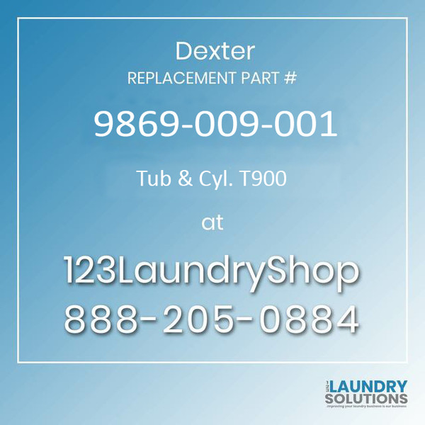 Dexter Replacement Part #9869-009-001, Tub & Cyl. T900