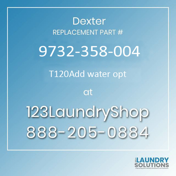 Dexter Replacement Part #9732-358-004, T120Add water opt