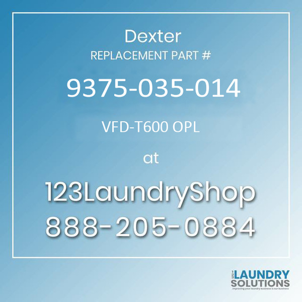 Dexter Replacement Part #9375-035-014 VFD-T600 OPL