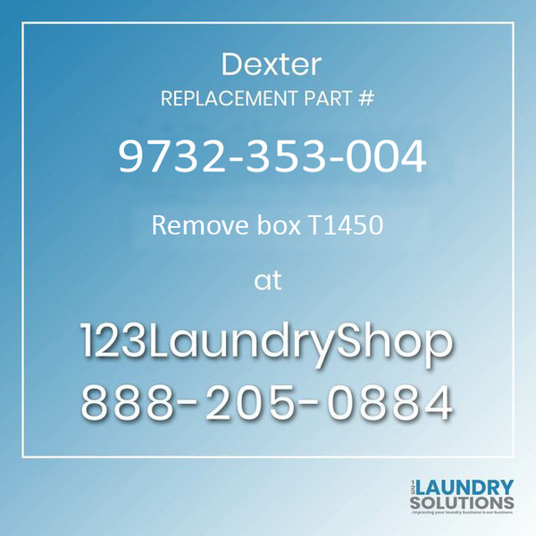 Dexter Replacement Part #9732-353-004, Remove box T1450