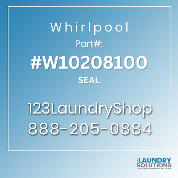 WHIRLPOOL #W10208100 - SEAL