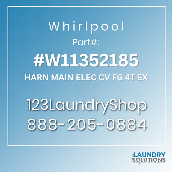 WHIRLPOOL #W11352185 - HARN MAIN ELEC CV FG 4T EX