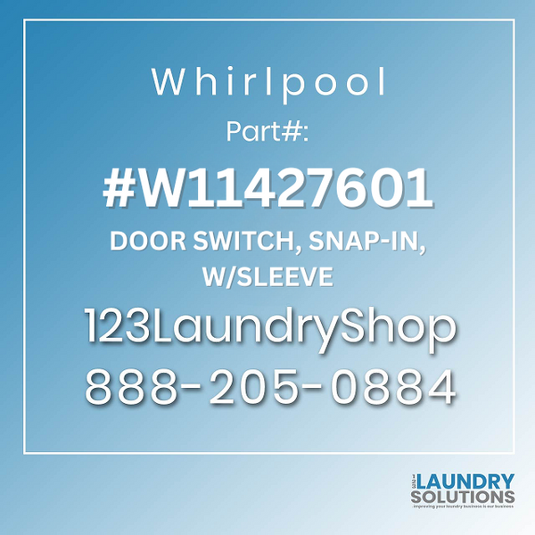 W11427601 - WHIRLPOOL DOOR SWITCH, SNAP-IN, W/SLEEVE