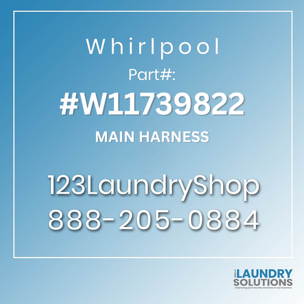 WHIRLPOOL #W11739822 - MAIN HARNESS