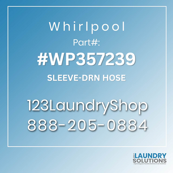 WHIRLPOOL #WP357239 - SLEEVE-DRN HOSE