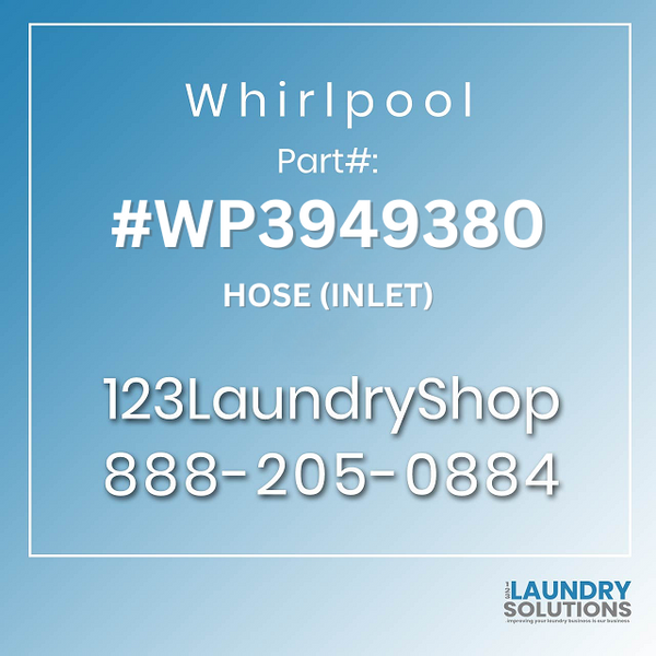 WHIRLPOOL #WP3949380 - HOSE (INLET)