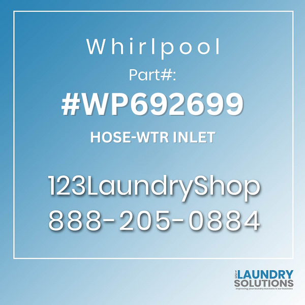 WHIRLPOOL #WP692699 - HOSE-WTR INLET