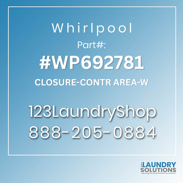 WHIRLPOOL #WP692781 - CLOSURE-CONTR AREA-W