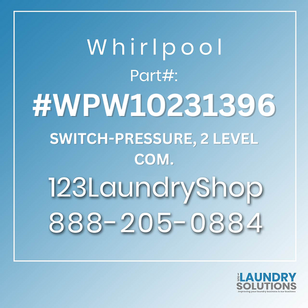 WHIRLPOOL #WPW10231396 - SWITCH-PRESSURE, 2 LEVEL COM.