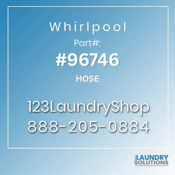 WHIRLPOOL #96746 - HOSE