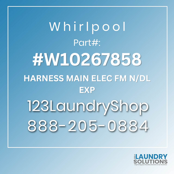 WHIRLPOOL #W10267858 - HARNESS MAIN ELEC FM NDL EXP