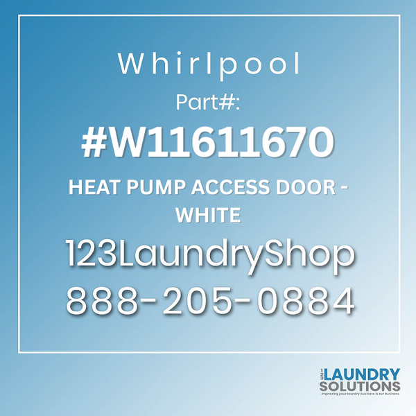 WHIRLPOOL #W11611670 - HEAT PUMP ACCESS DOOR - WHITE