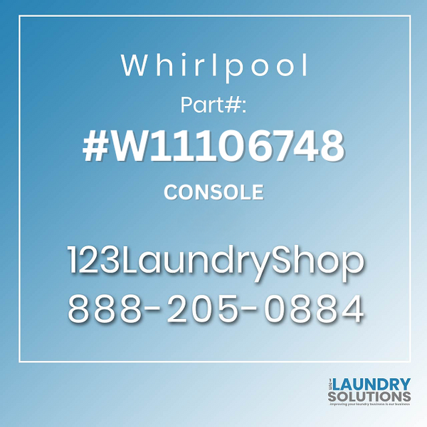 WHIRLPOOL part W11106748 CONSOLE