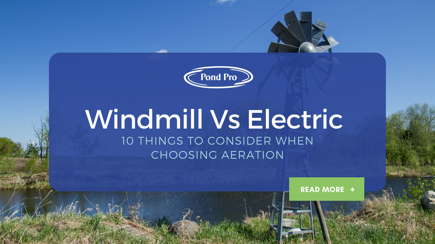 Windmill versus Electric Aeration - 10 things to consider when choosing aeration