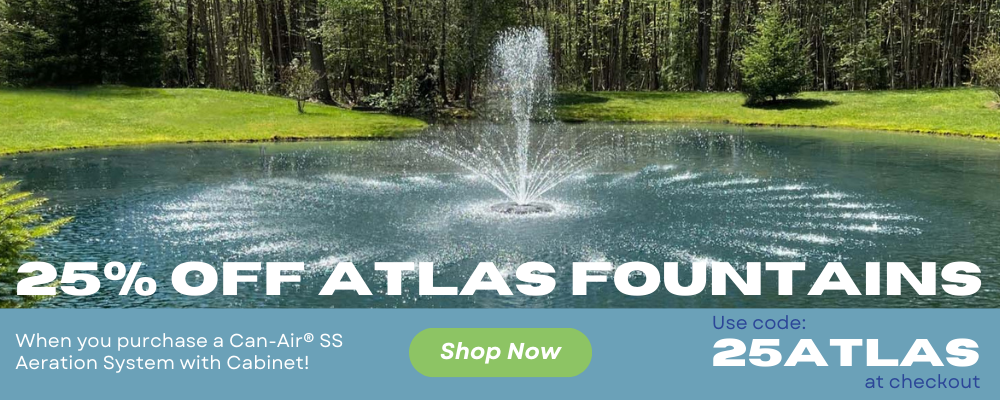 25% off atlas fountains when you purchase a can-air ss aeration system with a cabinet use code 25ATLAS at checkout