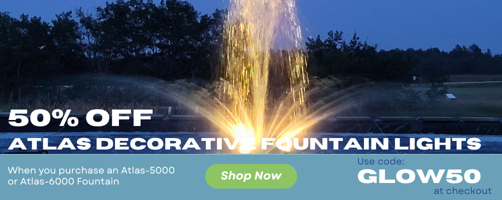 50% off Pond Pro Atlas Fountain Lights when you purchase an atlas-6000 or atlas-5000 using code GLOW50