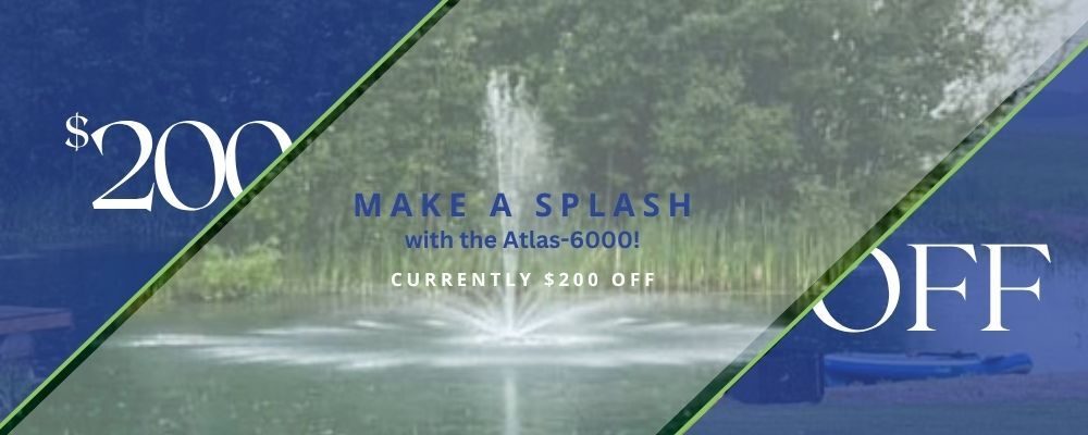 From now until July 31st, get $200 off the atlas-6000 fountain