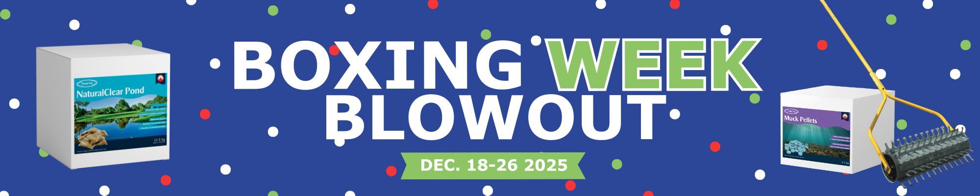 Boxing week blowout Dec. 18-26 2025