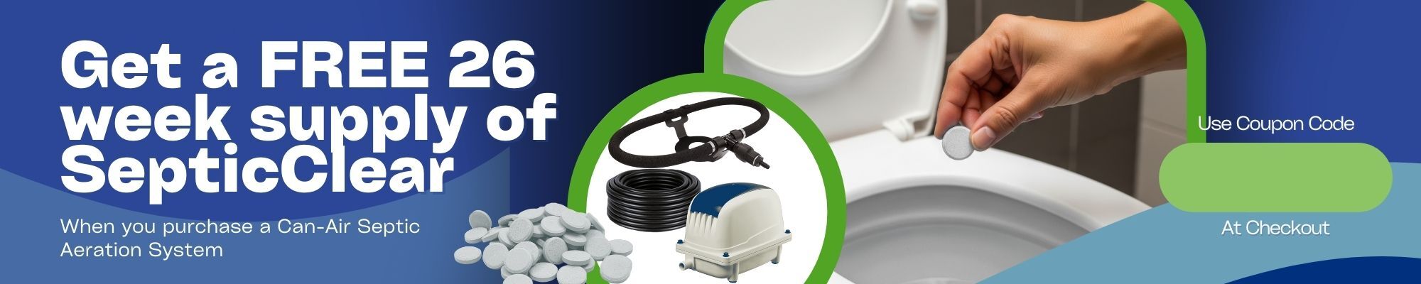 Get a FREE 26 week supply of SepticClear When you purchase a Can-Air Septic Aeration System Use Coupon Code SEPTICBOOST At Checkout