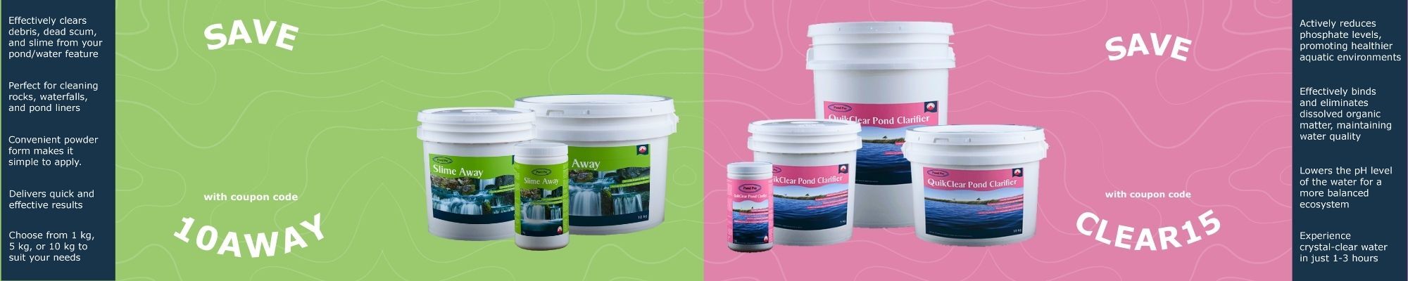 save 10% on slime away with code 10AWAY and 15% on quikclear with code CLEAR15