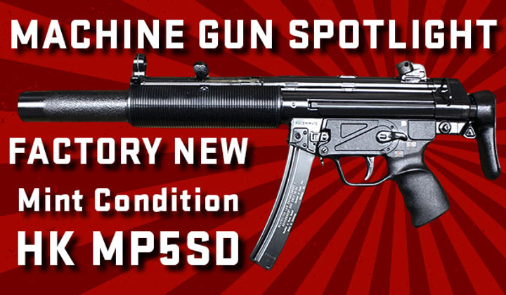 Machine Gun Spotlight: Factory Mint H&K MP5SD – A True Collector’s Dream