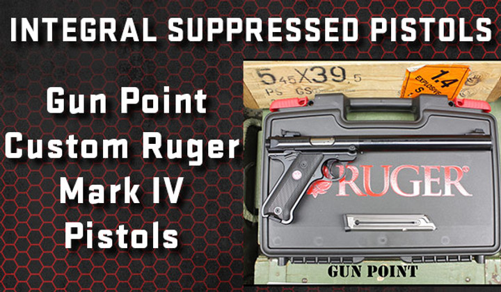 Ruger Mark IV .22 LR Pistols with Integral Suppressors Custom Built By Gun Point