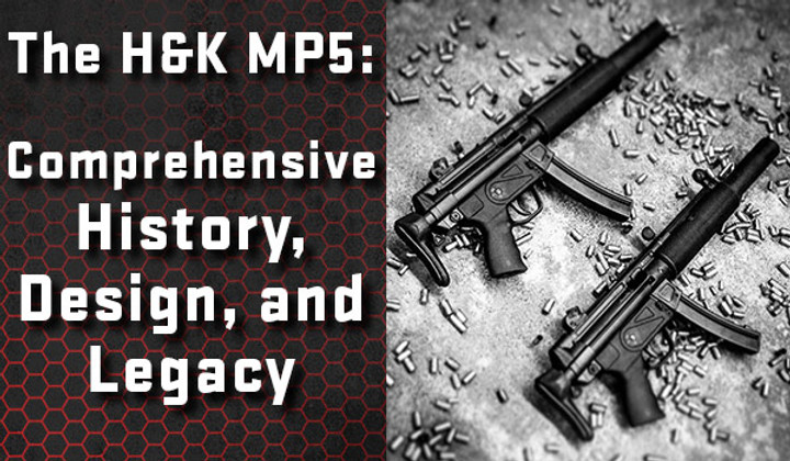 The H&K MP5: A Comprehensive History, Design, and Legacy