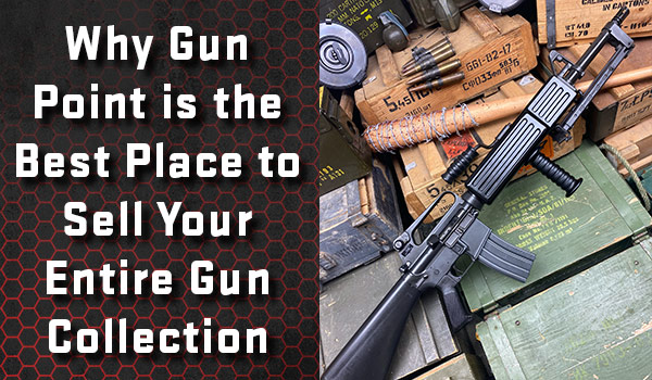 Gun Poni Why Gun Point is the Best Place to Sell Your Entire Gun Collection ...