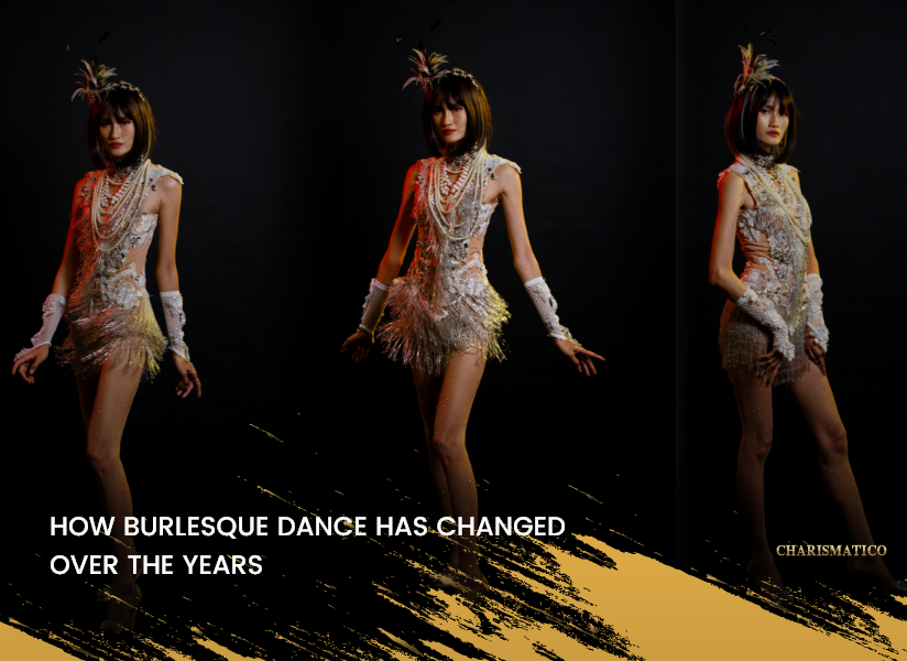 How Burlesque Dance Has Changed Over the Years