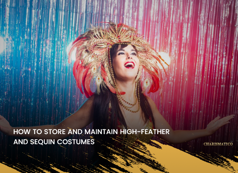 How to Store and Maintain High-Feather and Sequin Costumes
