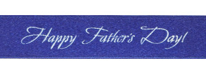 White ink "Happy Father’s Day! " on Prussian Ribbon - Tidings on Original Double Faced Satin