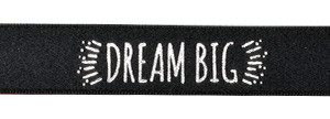 Silver ink "Dream Big " on Black Ribbon - Tidings on Original Double Faced Satin