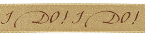 Brown ink "I DO! I DO!" on Blond Ribbon - Tidings on Original Double Faced Satin