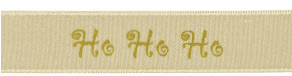 Gold ink "Ho Ho Ho" on Almond Ribbon - Tidings on Original Double Faced Satin